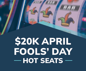 $20k April Fools' Day Hot Seats