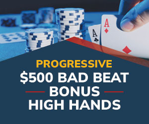 Progressive $500 Bad Beat Bonus High Hands