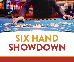 DN-2289_GGCC_TableGameTackover_WebPromo_300x250_SixHandShakedown_ _Jan26_m Six Hand Showdown
